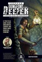 Through Dungeons Deeper: A Survival Guide For Dungeoneers As Written By A Survivor