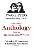 Two Sisters Writing and Publishing First Annual Anthology: Featuring International Writers