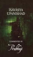 Ishavasya Upanishad - Commented by Prabhuji