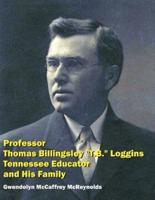 Professor Thomas Billingsley "T.B." Loggins, Tennessee Educator, and His Family