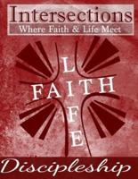 Intersections: Where Faith and Life Meet: Discipleship