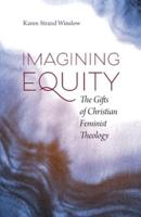 Imagining Equity : The Gifts of Christian Feminist Theology