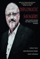 Diplomatic Savagery: Dark Secrets Behind the Jamal Khashoggi Murder