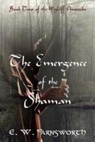The Emergence of the Shaman: Book Two of the Wiglaff Chronicles