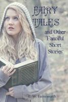 Fairy Tales : and Other Fanciful Short Stories