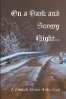 On a Dark and Snowy Night...: A Zimbell House Anthology