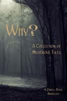 Why? : A Collection of Mysterious Tales: A Zimbell House Anthology