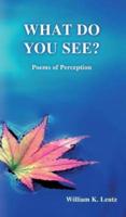 What Do You See?: Poems of Perception