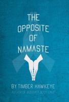 The Opposite of Namaste: (Bookstore Edition)