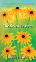 The Seven Lessons: A Gentle Guide to Embracing Change