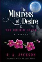 The Mistress of Desire & The Orchid Lover  : Book I