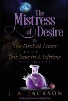 Mistress of Desire & The Orchid Lover  Book II   : One Love In A Lifetime  The Quest!