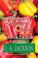 The Sweet Pepper Cajun! Tasty Soulful Cookbook: Southern Family Recipes!