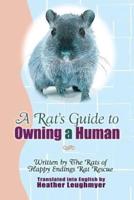 A Rat's Guide to Owning a Human