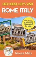 Hey Kids! Let's Visit Rome Italy