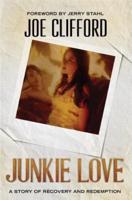 Junkie Love: A Story of Recovery and Redemption