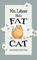 Mrs. Latimer Had a Fat Cat
