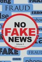 No Fake News: Volume 2