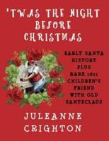 'Twas the Night Before Christmas: Early Santa History Plus Rare 1821 Children's Friend with Old Santeclaus