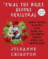 'Twas the Night Before Christmas: Early Santa History Plus Rare 1821 Children's Friend With Old Santeclaus