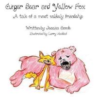 Ginger Bear and Yellow Fox