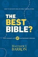 The Best Bible?: How to Navigate English Bible Translations With Insights Into Twelve Contemporary Versions