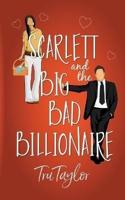 Scarlett and the Big Bad Billionaire