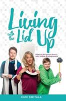 Living with the Lid Up: Hilarious and Heartwarming Life Lessons  from a Wife, Mother, and Entrepreneur