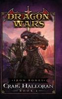 Iron Bones: Dragon Wars - Book 4: Dragon Wars - Book 4