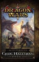 Battleground: Dragon Wars  - Book 7: Dragon Wars - Book 7