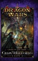 Peril in the Dark: Dragon Wars - Book 10