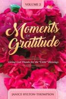 Moments of Gratitude: Giving God Thanks for the "Little" Blessings