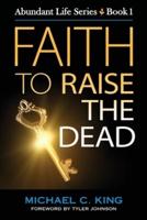 Faith To Raise The Dead