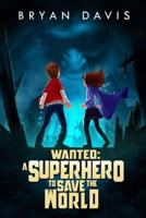 Wanted - A Superhero to Save the World