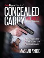 Gun Digest Book of Concealed Carry. Volume 2 Beyond the Basics