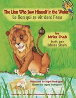 The Lion Who Saw Himself in the Water -- Le lion qui se vit dans l'eau: English-French Edition