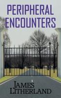 Peripheral Encounters (Slowpocalypse, Book 4)