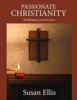 Passionate Christianity: Reclaiming your first love