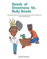 Seeds of Greatness Vs. Bully Seeds: Inspirational bed-time story helps kids develop positive mindset and overcome bully seeds