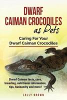 Dwarf Caiman Crocodiles as Pets