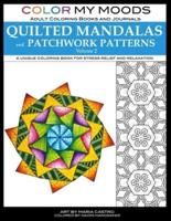 Color My Moods Adult Coloring Books and Journals Quilted Mandalas and Patchwork Patterns (Volume 2)