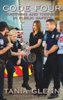 Code Four: Surviving and Thriving in Public Safety