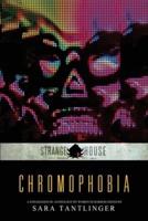 Chromophobia: A Strangehouse Anthology by Women in Horror