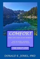 Comfort Amid Life's Pain-Filled Moments How the Gospel Can Bring Relief to a Tormented Heart the First Step