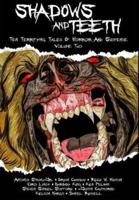 Shadows And Teeth: Ten Terrifying Tales Of Horror And Suspense, Volume 2