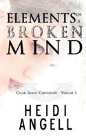 Elements of a Broken Mind (Clear Angel Chronicles, Book 1)