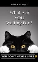 What Are You Waiting For?: You Don't Have 9 Lives! (Gifts for Cat Lovers, Funny Cat Books for Cat Lovers)