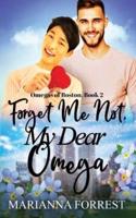 Forget Me Not, My Dear Omega