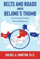 Belts and Roads Under Beijing's Thumb: Economic Domination & Debt-Trap Diplomacy