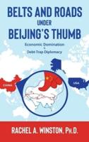 Belts and Roads Under Beijing's Thumb: Economic Domination & Debt-Trap Diplomacy